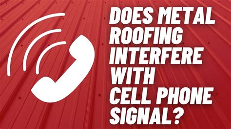 cell phone reception in house with metal roof|metal roof interference with cell phone.